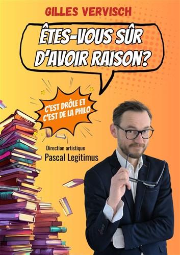 sortie à AVIGNON, Vaucluse. GILLES VERVISCH DANS ÊTES-VOUS SÛR D'AVOIR RAISON Sortir à AVIGNON(Vaucluse). AVIGNON.