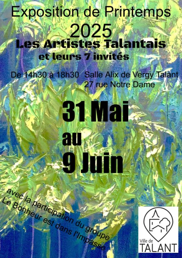 sortie à TALANT, Côte d'Or. EXPOSITION DE PRINTEMPS DES ARTISTES TALANTAIS Sortir à TALANT(Côte d'Or). TALANT.