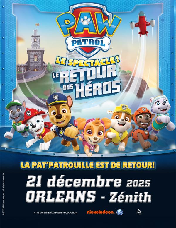sortie à ORLEANS, Loiret. PAT' PATROUILLE LE SPECTACLE ! LE RETOUR DES HÉROS Sortir à ORLEANS(Loiret). ORLEANS.