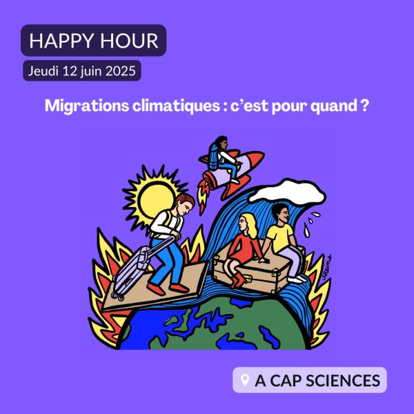 sortie à BORDEAUX, Gironde. HAPPY HOUR - MIGRATIONS CLIMATIQUES Sortir à BORDEAUX(Gironde). BORDEAUX.