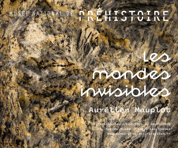 sortie à LES EYZIES DE TAYAC SIREUIL, Dordogne. « LES MONDES INVISIBLES » AU MNP Sortir à LES EYZIES DE TAYAC SIREUIL(Dordogne). LES EYZIES DE TAYAC SIREUIL.