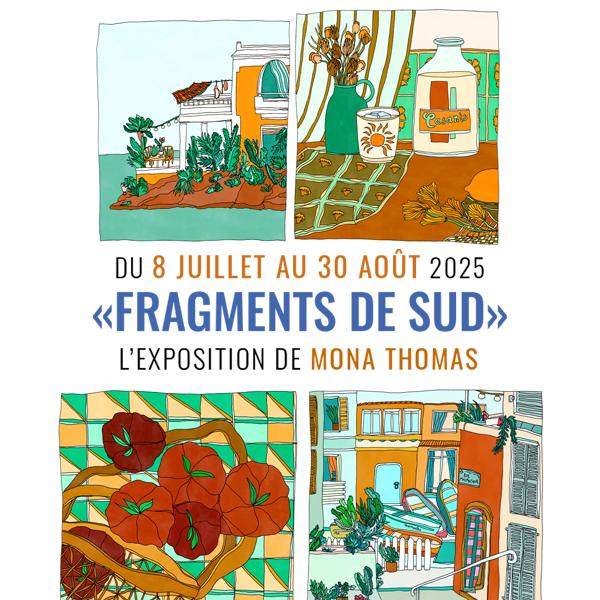 sortie à MARSEILLE, Bouches du Rhône. "FRAGMENT DE SUD", L'EXPO DE MONA THOMAS Sortir à MARSEILLE(Bouches du Rhône). MARSEILLE.