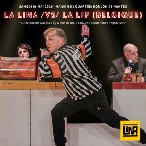 sortie à NANTES, Loire Atlantique. MATCH D'IMPRO PROFESSIONNEL - LINA/LIP (BELGIQUE) Sortir à NANTES(Loire Atlantique). NANTES.