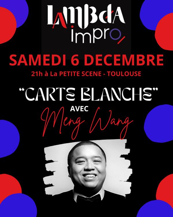 sortie à TOULOUSE, Haute Garonne. THEATRE D'IMPRO "CARTE BLANCHE" AVEC MENG WANG Sortir à TOULOUSE(Haute Garonne). TOULOUSE.
