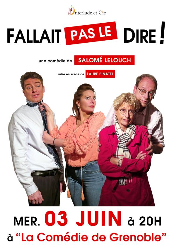 sortie à GRENOBLE, Isère. FALLAIT PAS LE DIRE ! UNE COMÉDIE DE SALOMÉ LELOUC Sortir à GRENOBLE(Isère). GRENOBLE.