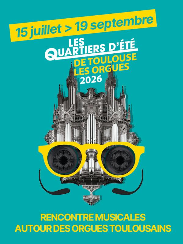 sortie à TOULOUSE, Haute Garonne. LES QUARTIERS D'ÉTÉ DE TOULOUSE LES ORGUES 2026 Sortir à TOULOUSE(Haute Garonne). TOULOUSE.