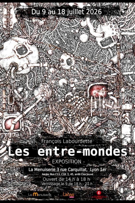 sortie à LYON, Rhône. LES ENTRE-MONDES - EXPOSITION DE FRANÇOIS LABOURDE Sortir à LYON(Rhône). LYON.