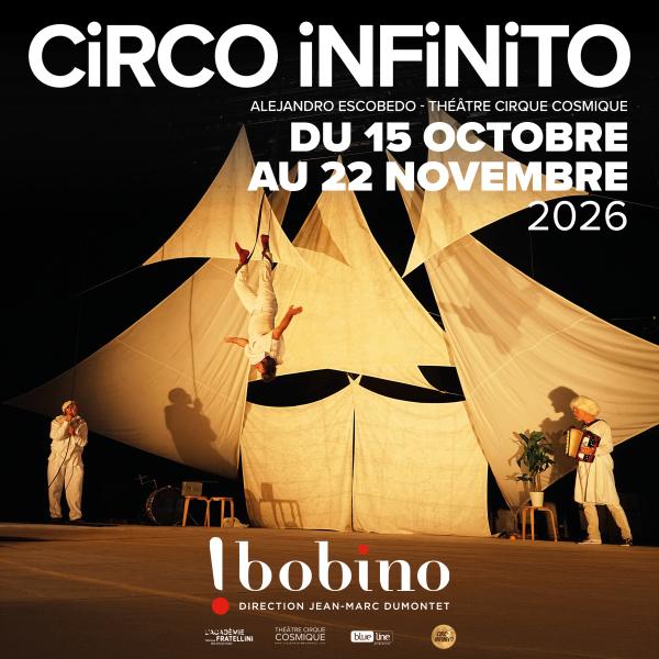 sortie à PARIS 14, Paris. CIRCO INFINITO DÉPLOIE SES VOILES À BOBINO ! Sortir à PARIS 14(Paris). PARIS 14.