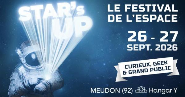 sortie à MEUDON LA FORET, Hauts de Seine. STAR'S UP 2026, LE FESTIVAL DE L'ESPACE Sortir à MEUDON LA FORET(Hauts de Seine). MEUDON LA FORET.