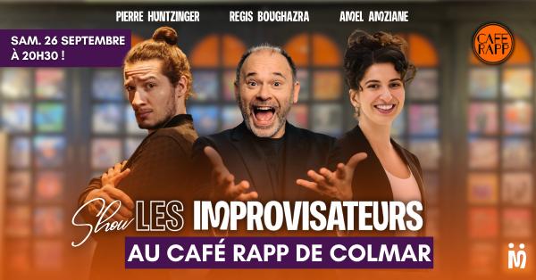 sortie à COLMAR, Haut Rhin. SHOW DES IMPROVISATEURS AU CAFÉ RAPP DE COLMAR Sortir à COLMAR(Haut Rhin). COLMAR.