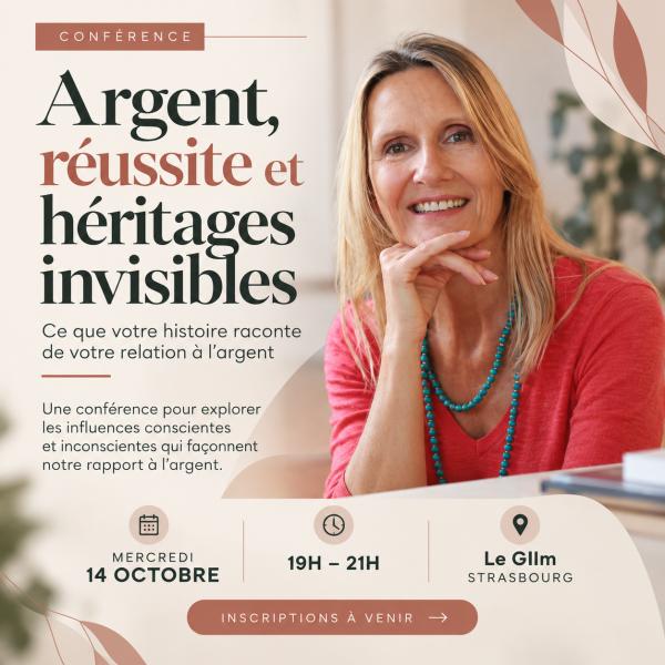 sortie à STRASBOURG, Bas Rhin. CONFÉRENCE ARGENT,RÉUSSITE ET HÉRITAGES INVISIBLES Sortir à STRASBOURG(Bas Rhin). STRASBOURG.