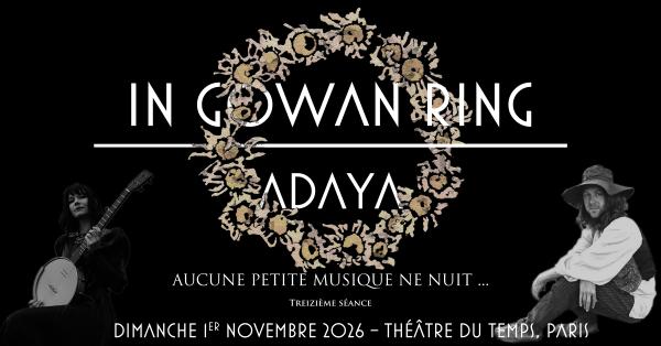 sortie à PARIS, Paris. IN GOWAN RING ET ADAYA EN CONCERT Sortir à PARIS(Paris). PARIS.