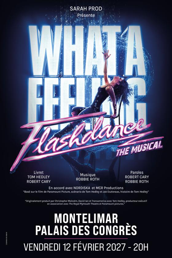 sortie à MONTELIMAR, Drôme. FLASHDANCE - THE MUSICAL Sortir à MONTELIMAR(Drôme). MONTELIMAR.