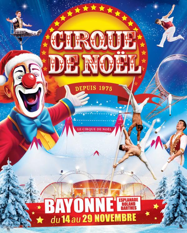 sortie à BAYONNE, Pyrénées Atlantiques. LE CIRQUE DE NOËL 2026 –51E ÉDITION À BAYONNE Sortir à BAYONNE(Pyrénées Atlantiques). BAYONNE.